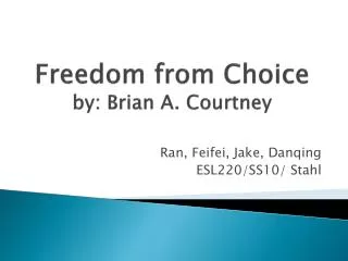 Freedom from Choice by: Brian A. Courtney