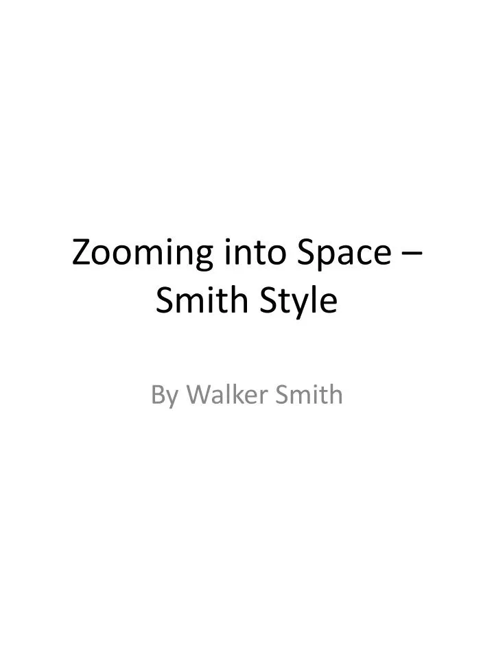 zooming into space smith style