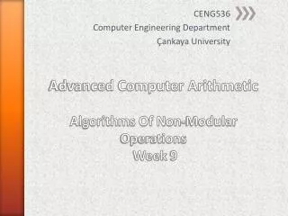 Advanced Computer Arithmetic Algorithms Of Non-Modular Operations Week 9