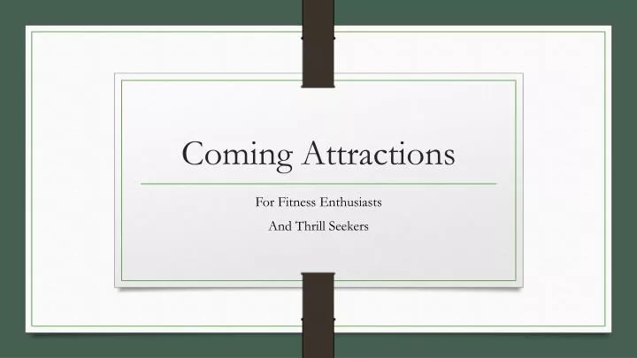 coming attractions