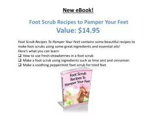 New eBook! Foot Scrub Recipes to Pamper Your Feet Value: $ 14.95