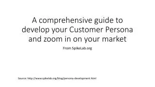 A comprehensive guide to develop your Customer Persona and zoom in on your market