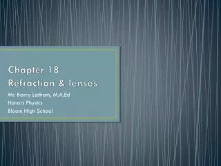 Chapter 18 Refraction &amp; lenses