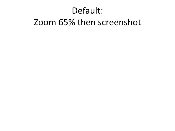 default zoom 65 then screenshot