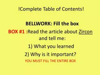 !Complete Table of Contents!		 			 BELLWORK: Fill the box