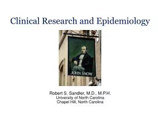 Clinical Research and Epidemiology Robert S. Sandler, M.D., M.P.H. University of North Carolina