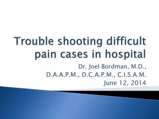 Trouble shooting difficult pain cases in hospital