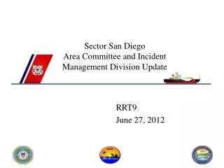 Sector San Diego Area Committee and Incident Management Division Update