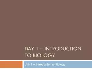 Day 1 – Introduction to Biology