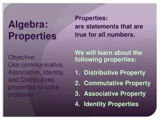 Properties: are statements that are true for all numbers.