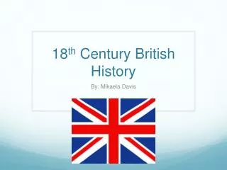 18 th Century British History