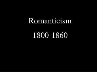 Romanticism 1800-1860