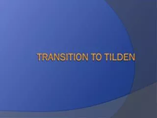 Transition to Tilden