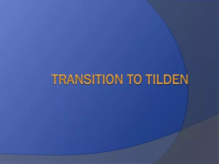 transition to tilden