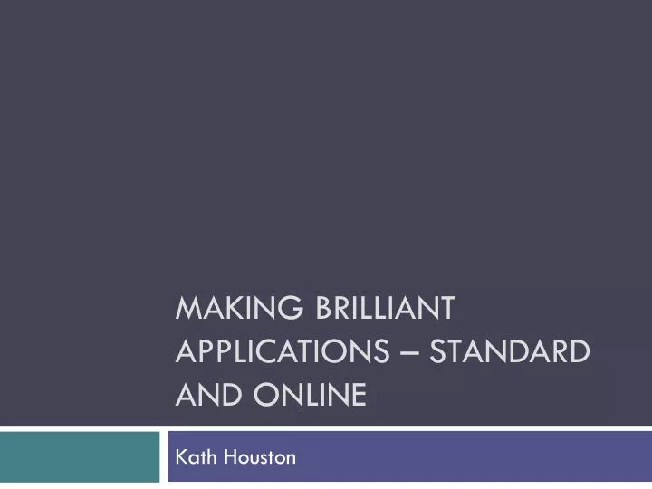 making brilliant applications standard and online