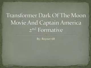 Transformer Dark Of The Moon Movie And Captain America 2 nd Formative