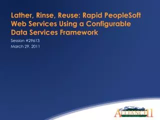 Lather, Rinse, Reuse: Rapid PeopleSoft Web Services Using a Configurable Data Services Framework
