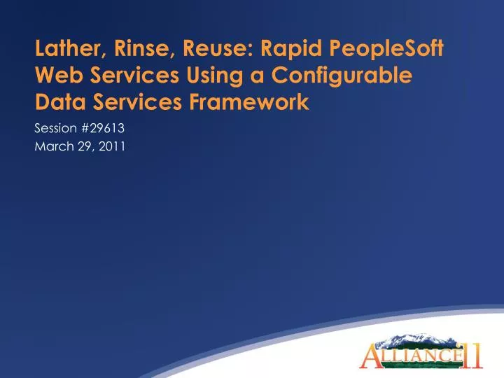 lather rinse reuse rapid peoplesoft web services using a configurable data services framework