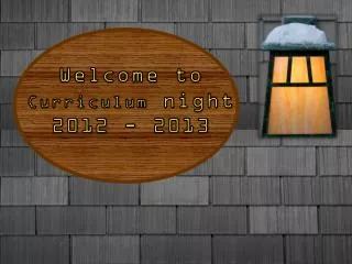 Welcome to Curriculum night 2012 - 2013