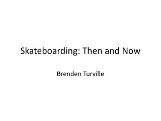 Skateboarding: Then and Now