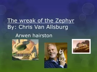 The wreak of the Zephyr By: Chris Van Allsburg