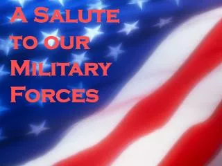 A Salute to our Military Forces