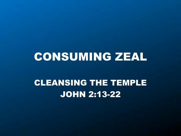 consuming zeal