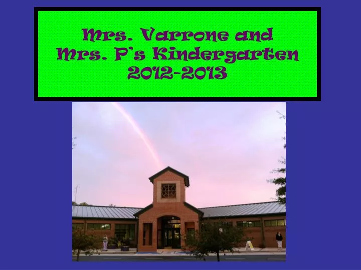 mrs varrone and mrs p s kindergarten 2012 2013