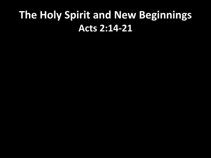 the holy spirit and new beginnings acts 2 14 21