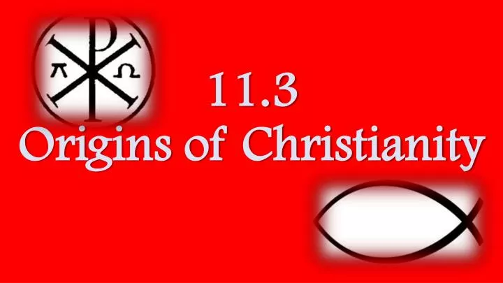 11 3 origins of christianity
