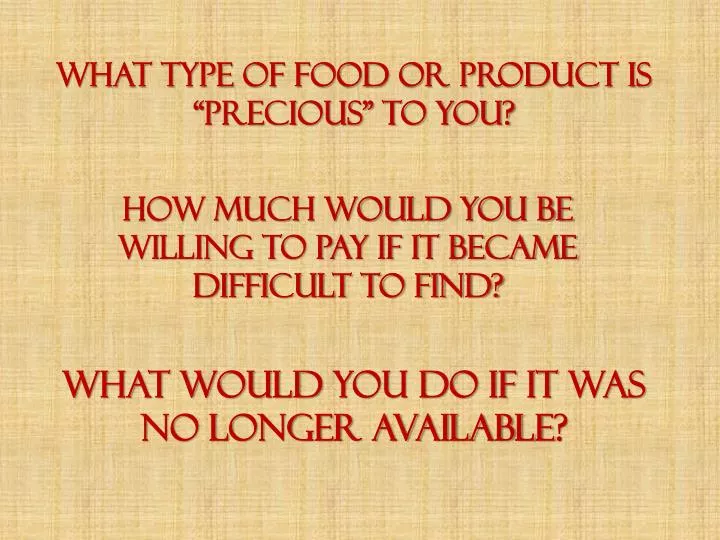 what type of food or product is precious to you