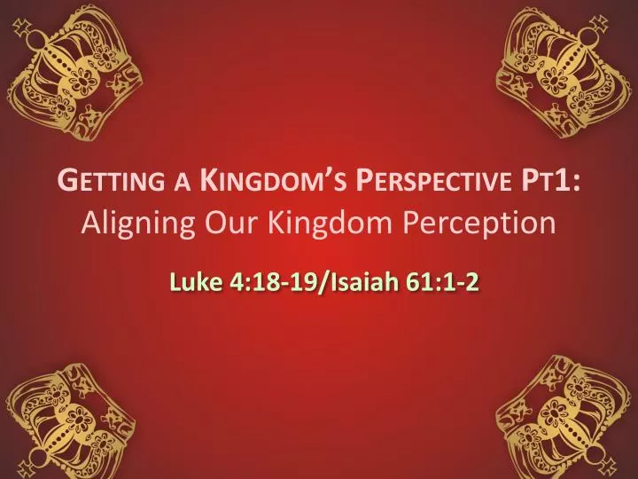 getting a kingdom s perspective pt1 aligning our kingdom perception