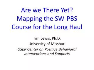 Are we There Yet? Mapping the SW-PBS Course for the Long Haul