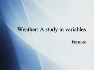 Weather: A study in variables