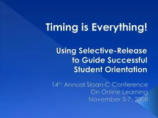 Timing is Everything! Using Selective-Release to Guide Successful Student Orientation