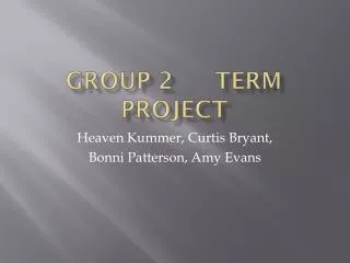 Group 2	 Term Project