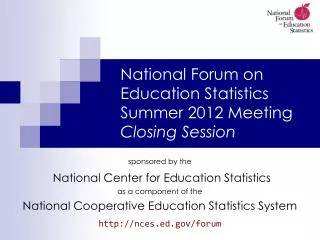 National Forum on Education Statistics Summer 2012 Meeting Closing Session