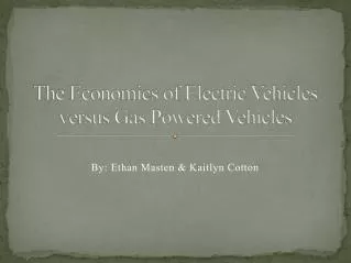 The Economics of Electric Vehicles versus Gas Powered Vehicles