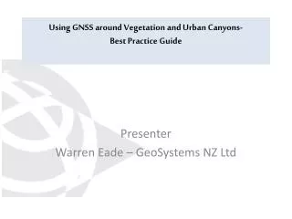 Using GNSS around Vegetation and Urban Canyons- Best Practice Guide