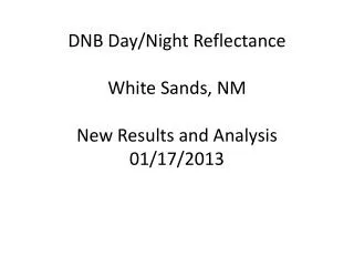 DNB Day/Night Reflectance White Sands, NM New Results and Analysis 01/17/2013