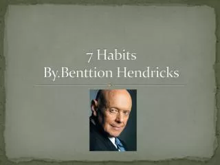 7 Habits By.Benttion Hendricks