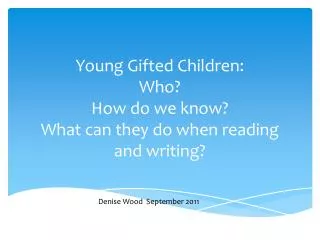 Young Gifted Children: Who? How do we know? What can they do when reading and writing?