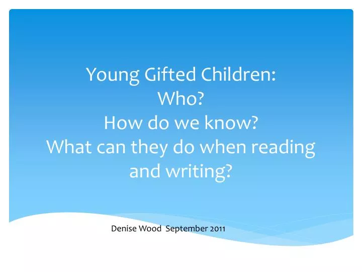 young gifted children who how do we know what can they do when reading and writing
