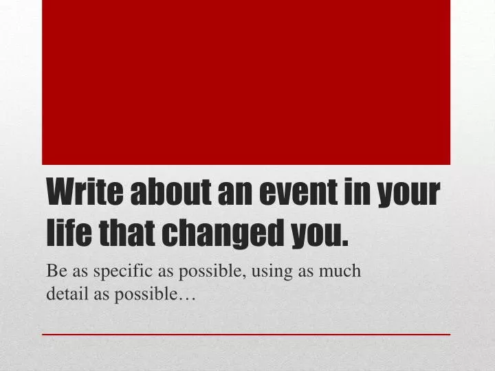 write about an event in your life that changed you