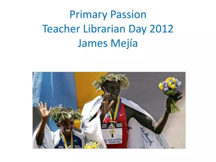 primary passion teacher librarian day 2012 james mej a