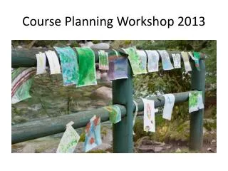 Course Planning Workshop 2013