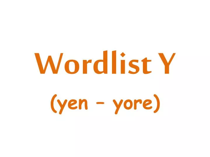 wordlist y yen yore