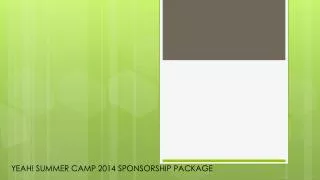 YEAH! SUMMER CAMP 2014 SPONSORSHIP PACKAGE