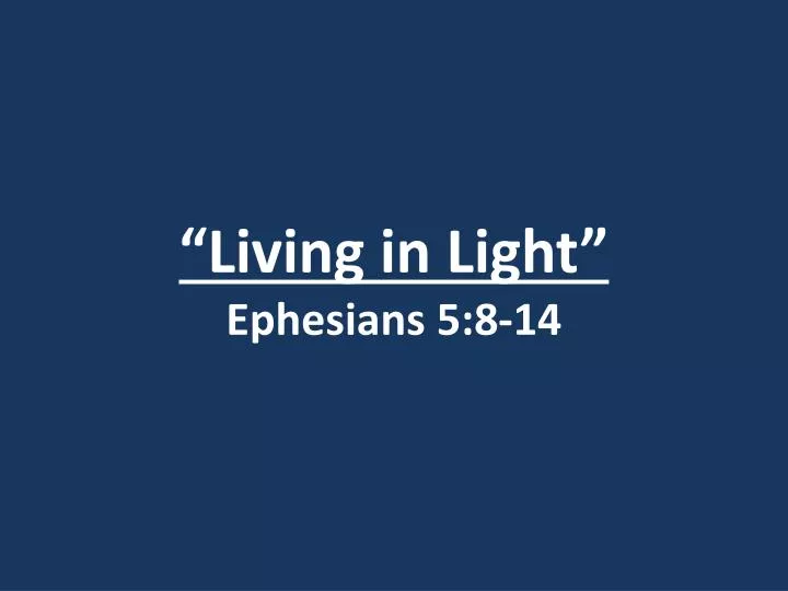living in light ephesians 5 8 14