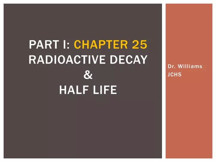 part i chapter 25 radioactive decay half life